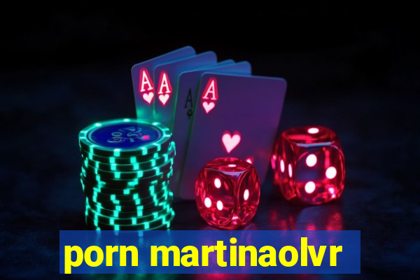 porn martinaolvr